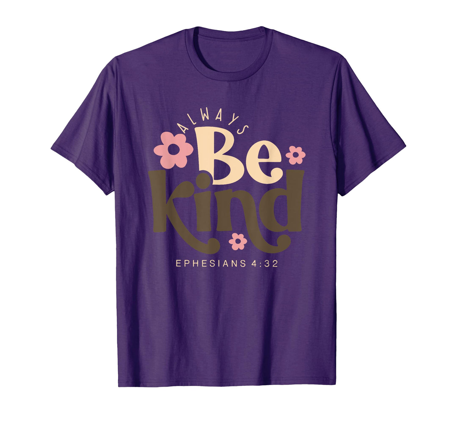 always be kind ephesians 4 32 T-Shirt