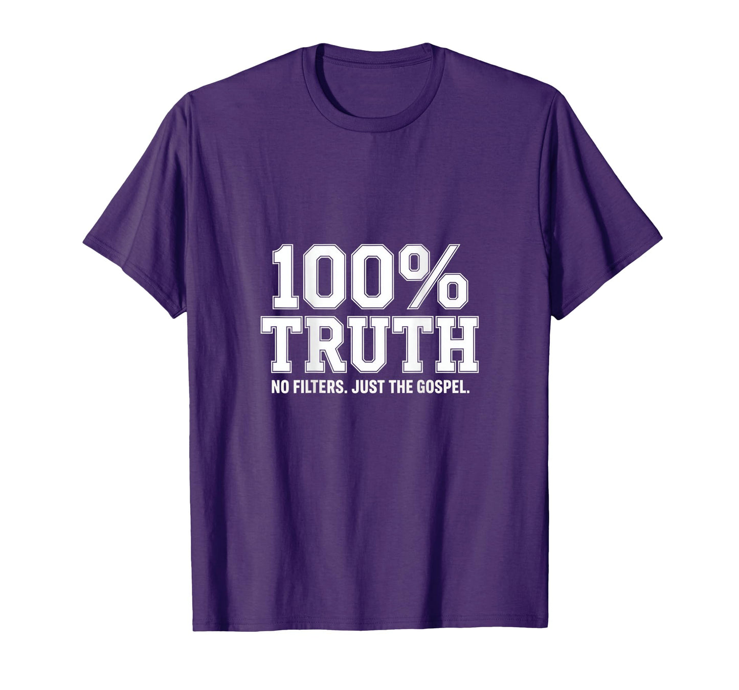 100% Truth No Filters Just The Gospel Christian Backprint T-Shirt