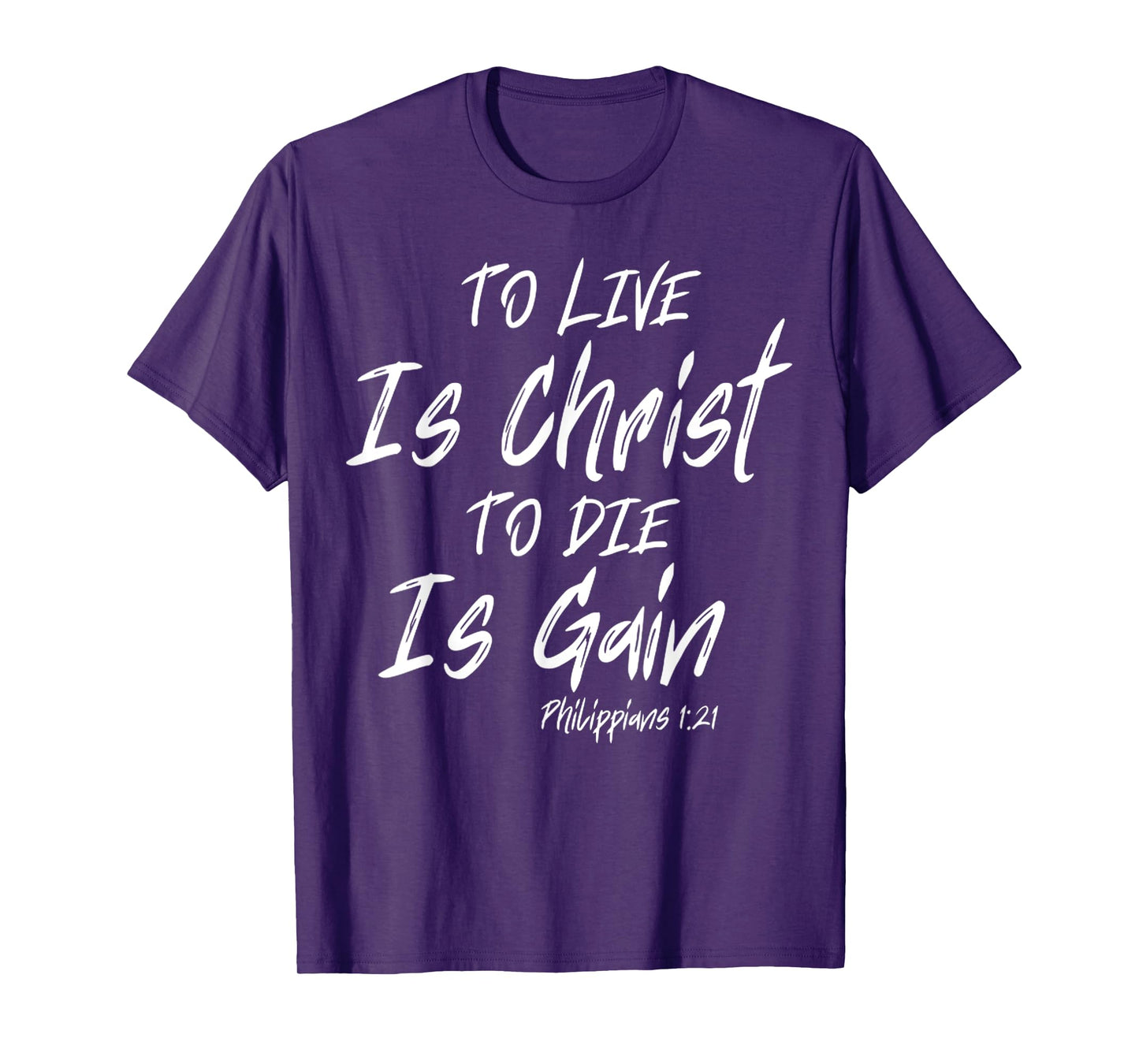 Funny To Live Is Christ, To Die Is Gain Quote Saying T-Shirt