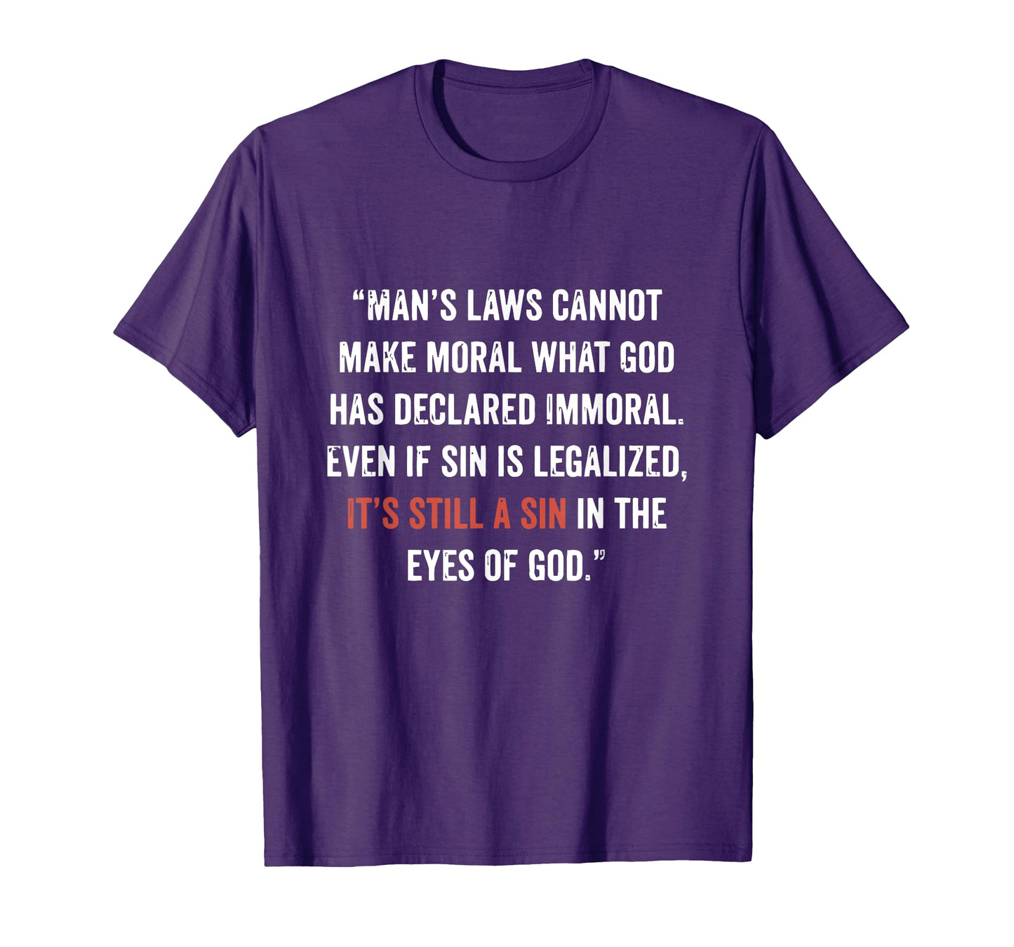 Legalizing Sin Doesn't Make It Right John 8 11 Sin No More T-Shirt