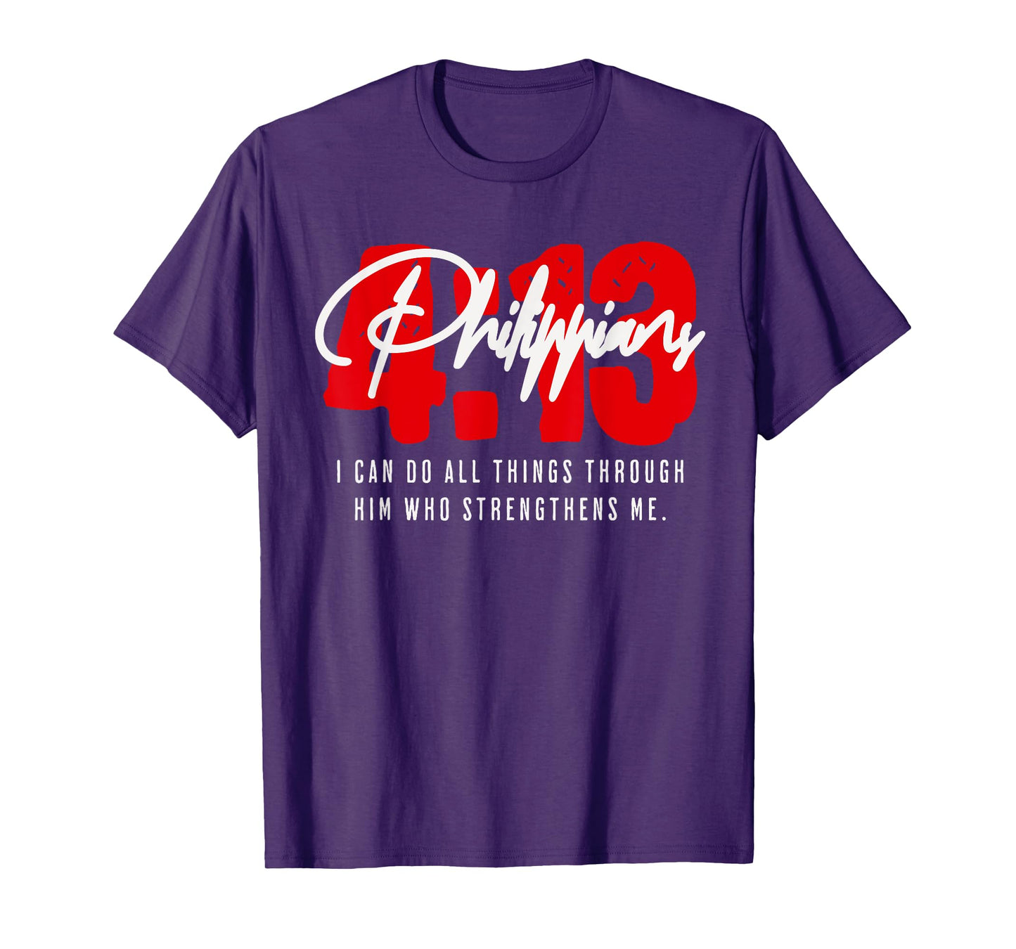 Philippians 4 13 I can do All Things Through God Catholic T-Shirt