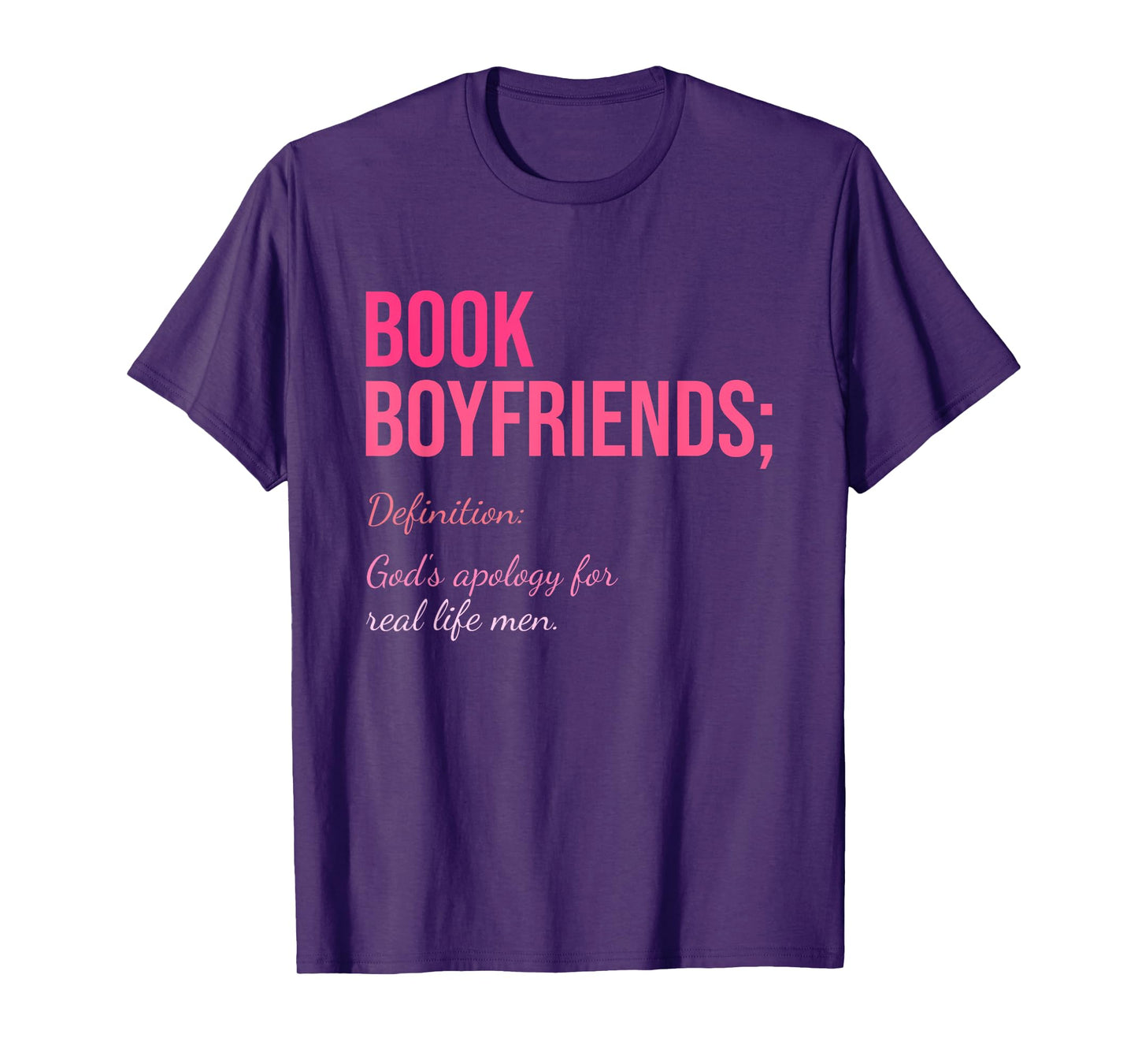 Book Boyfriends; Definition: God's Apology For Real Life Men T-Shirt