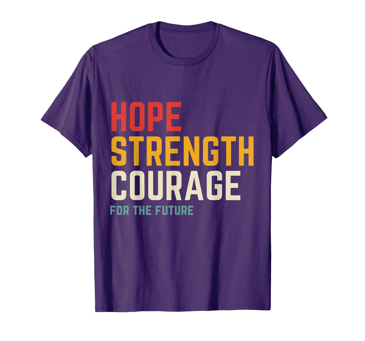 Hope Strength Courage For The Future T-Shirt