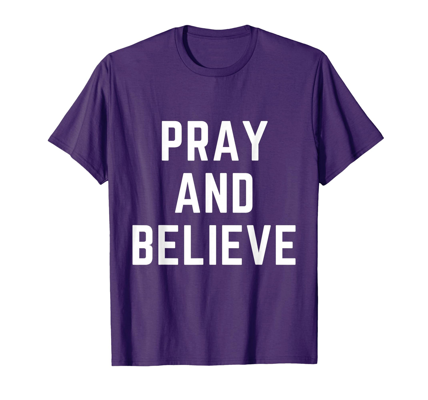 Pray and Believe Christian Faith Jesus Bible Worship T-Shirt