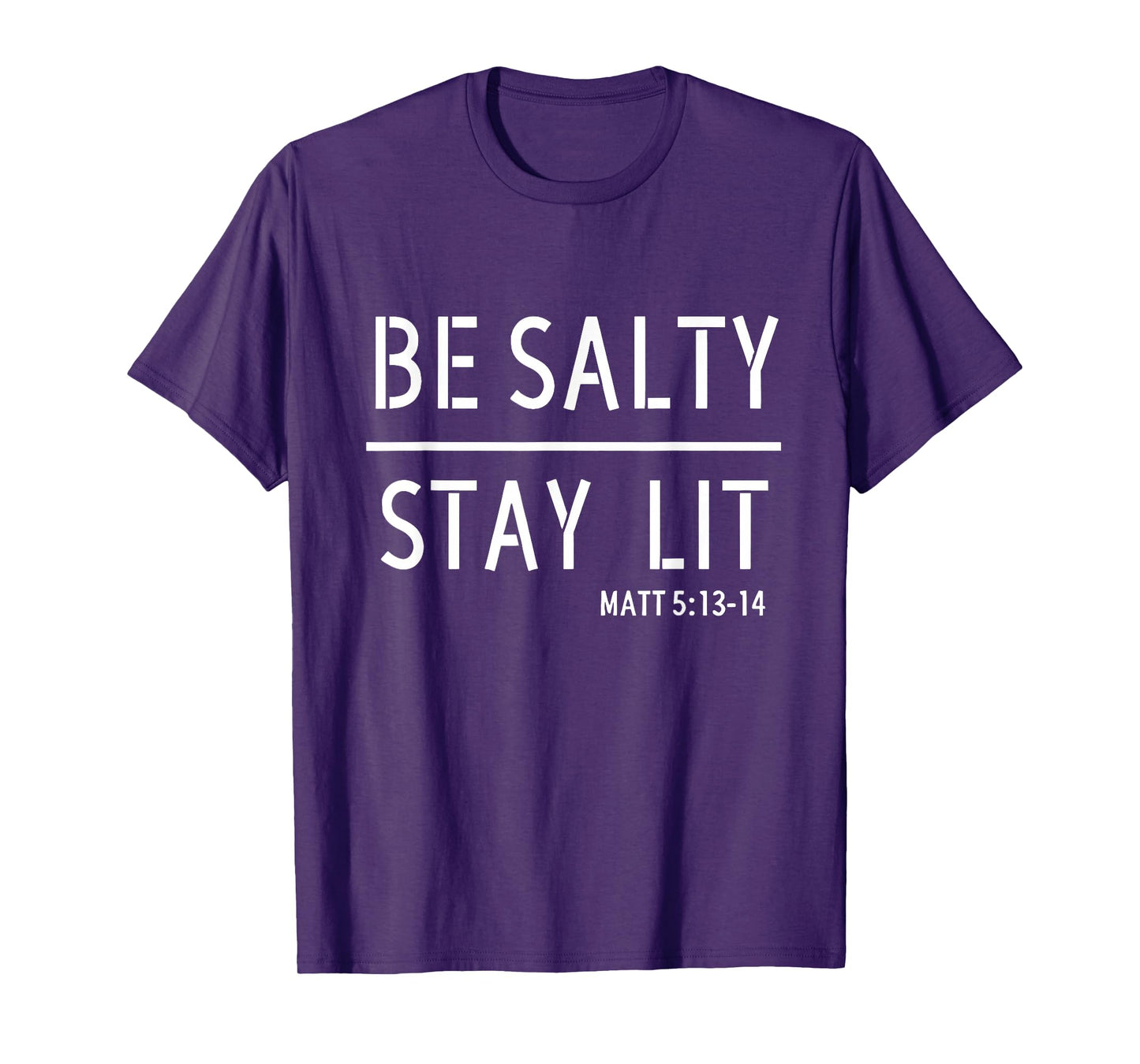 Be Salty Stay Lit Matthew 5:13-14 Christian Women Men Faith T-Shirt