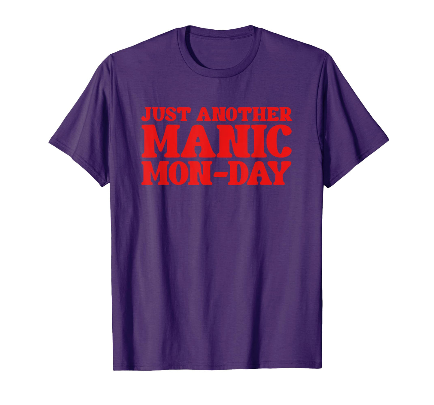 Just Another Manic Mon-Day Funny Music & Work Life T-Shirt