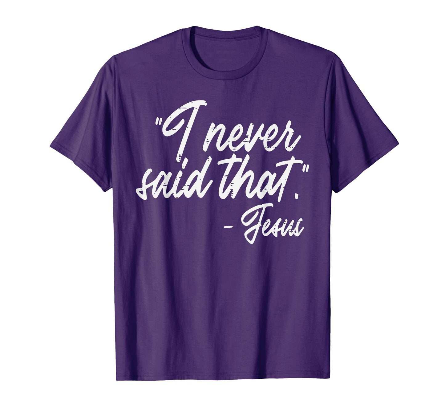 I Never Said That Jesus Funny God Christian Men Women Kids T-Shirt
