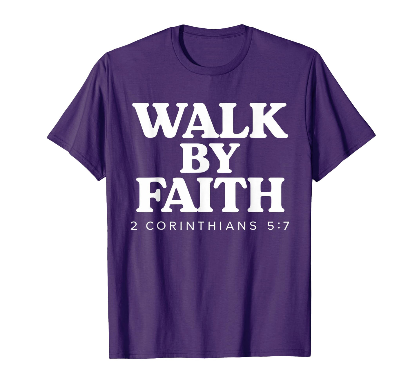 Walk By Faith Bible Verse 2 Corinthians 5:7 Christian T-Shirt