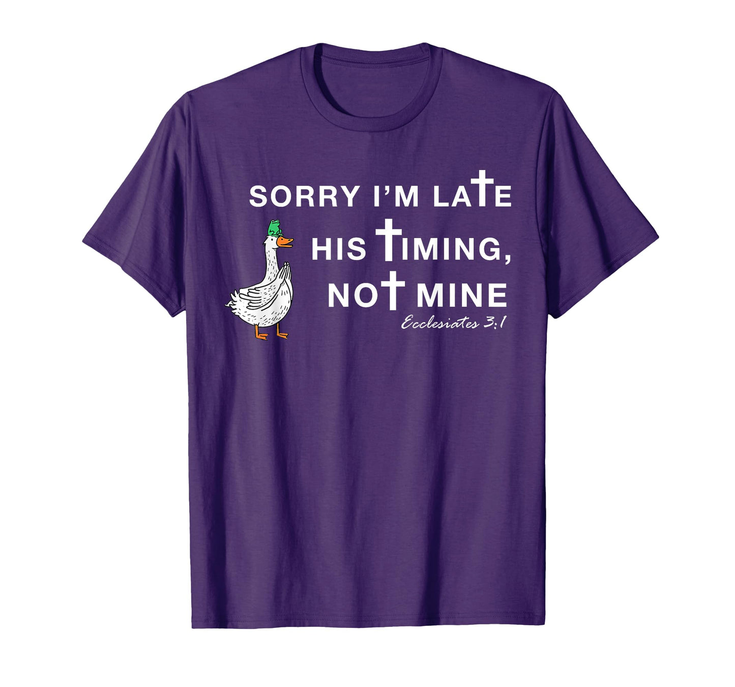 Orry I'm Late His Timing Not Mine, Funny Christian Goose T-Shirt