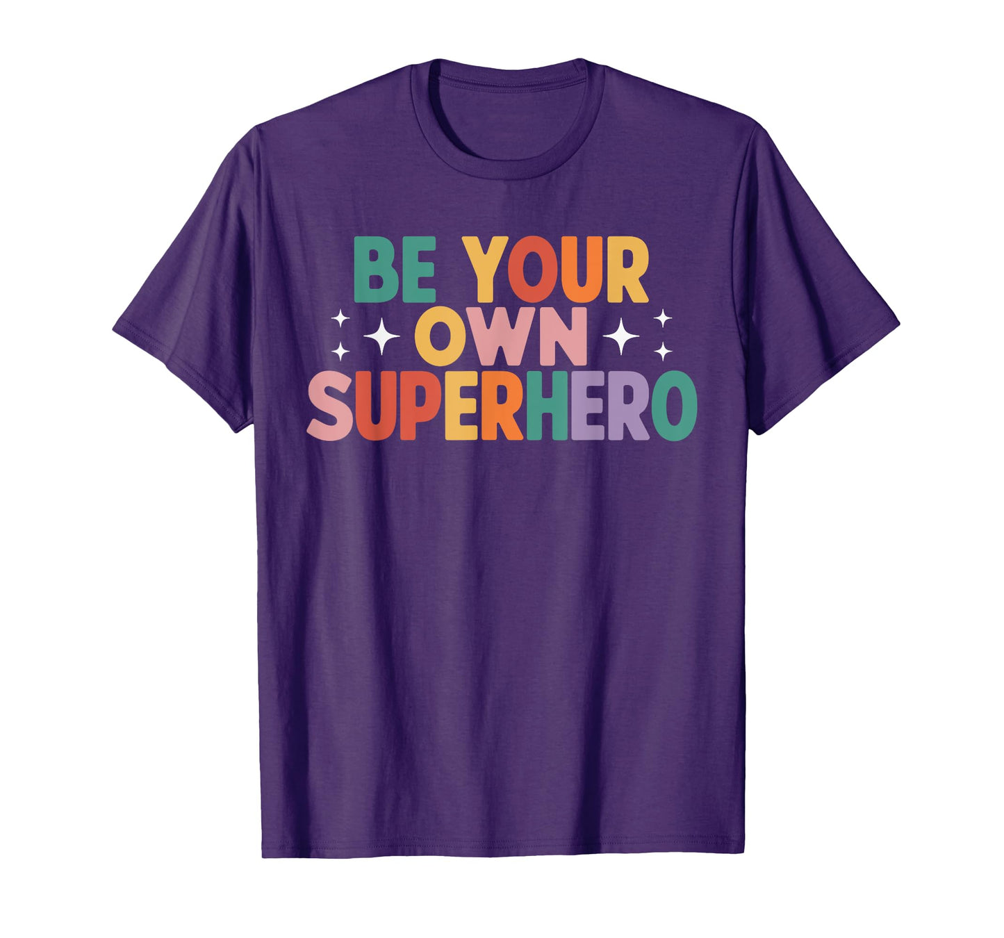 Be Your Own Superhero Colorful Motivational Quote T-Shirt