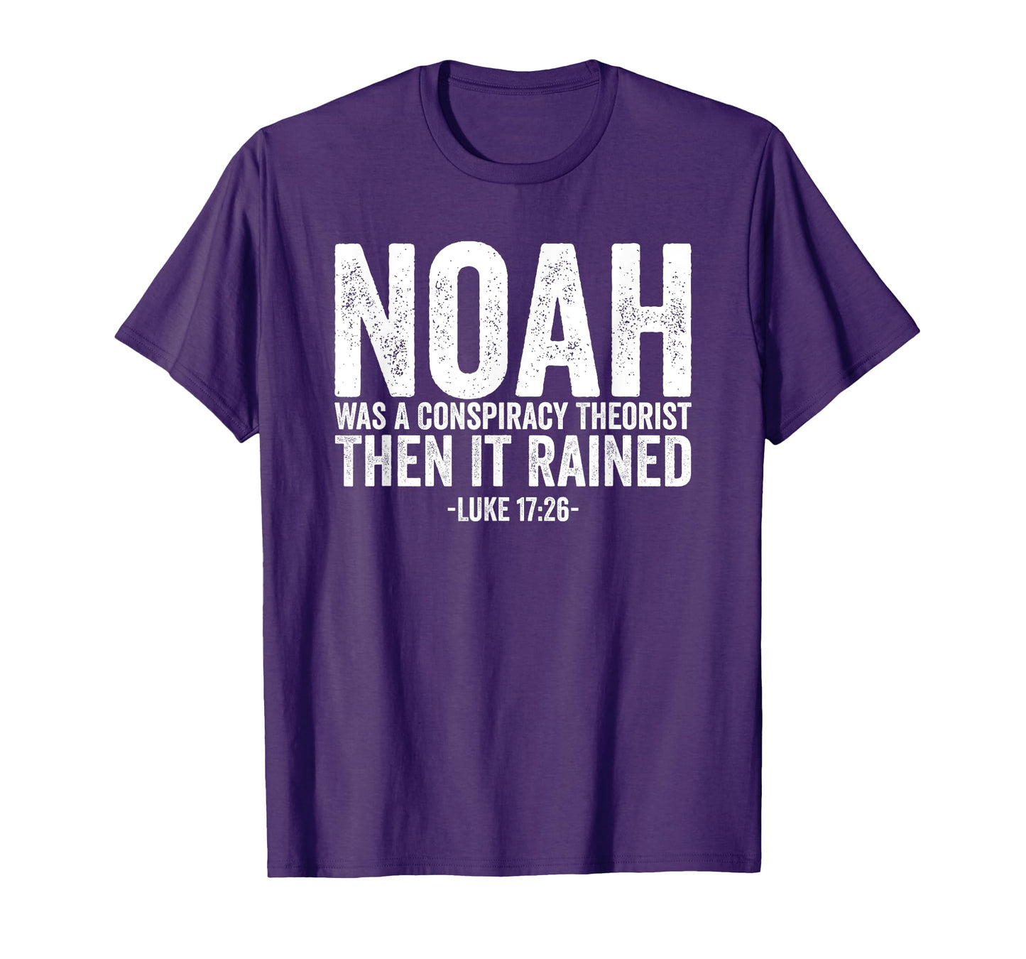 Noah Was A Conspiracy Theorist Then It Rained T-Shirt