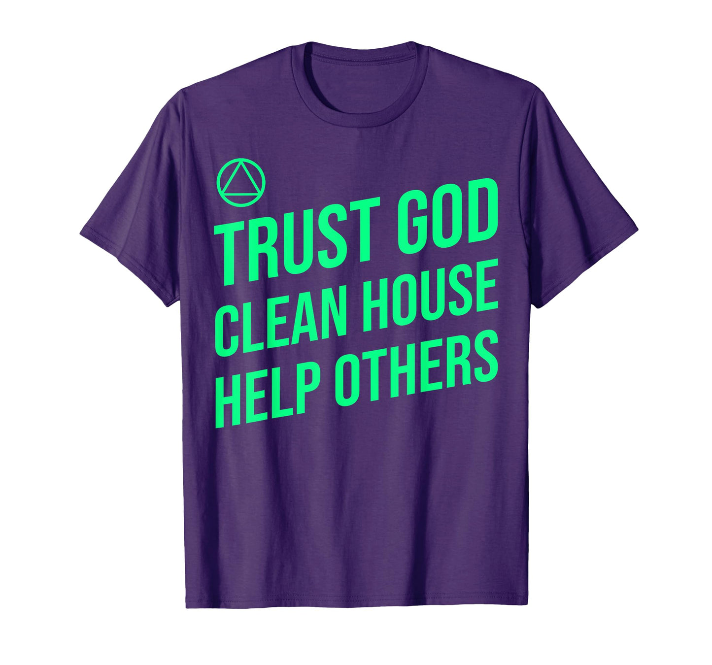 AA Slogan Trust God Clean House Help Others. T-Shirt