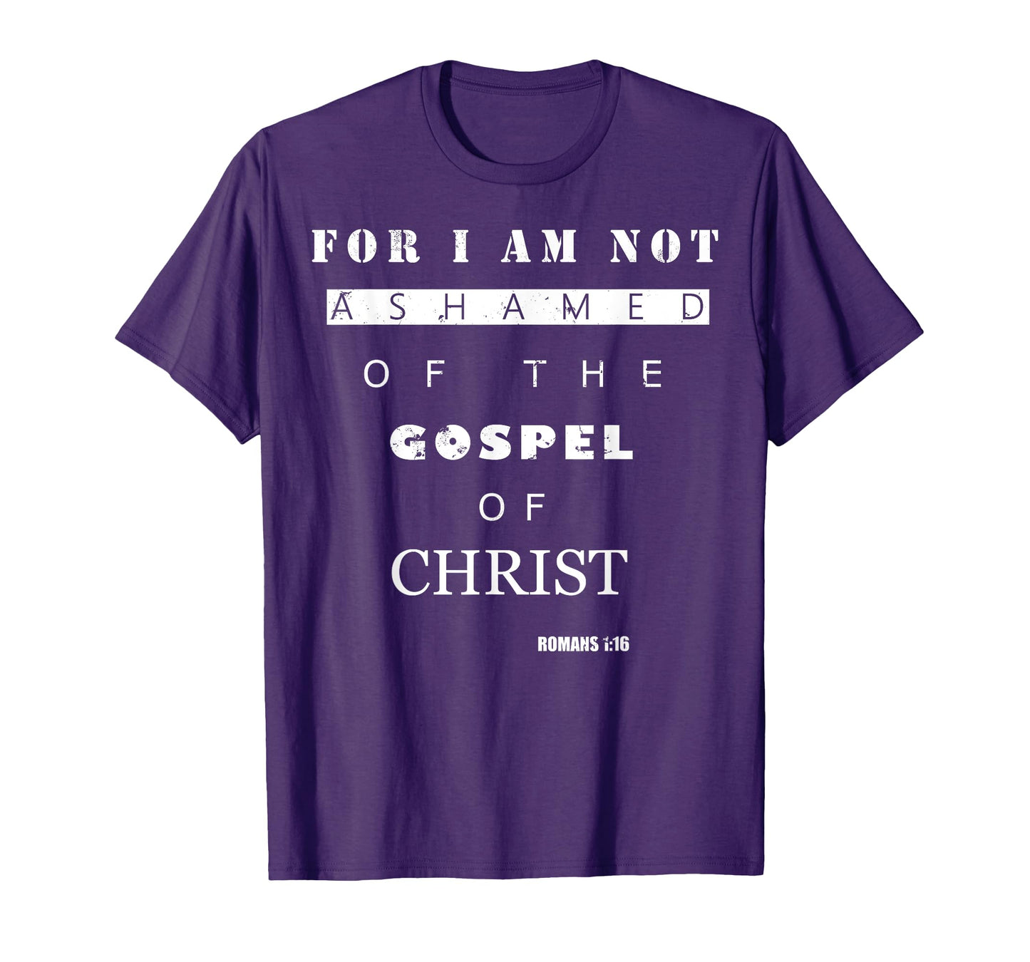 Bible Verse Gifts - ROMANS 1:16 I Am Not Ashamed T-Shirt