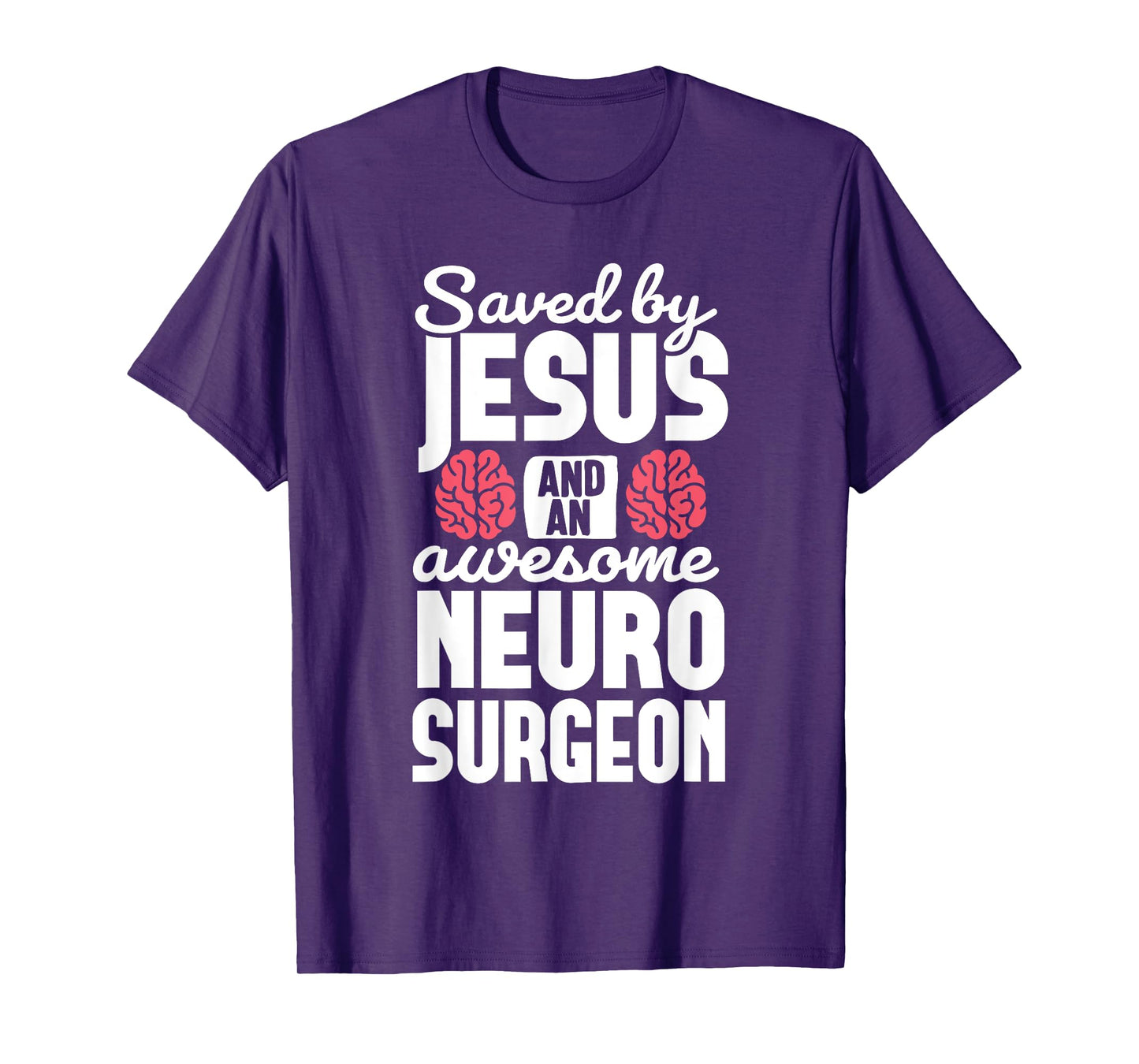 Saved by Jesus Neurosurgeon Brain surgery Surgeon T-Shirt