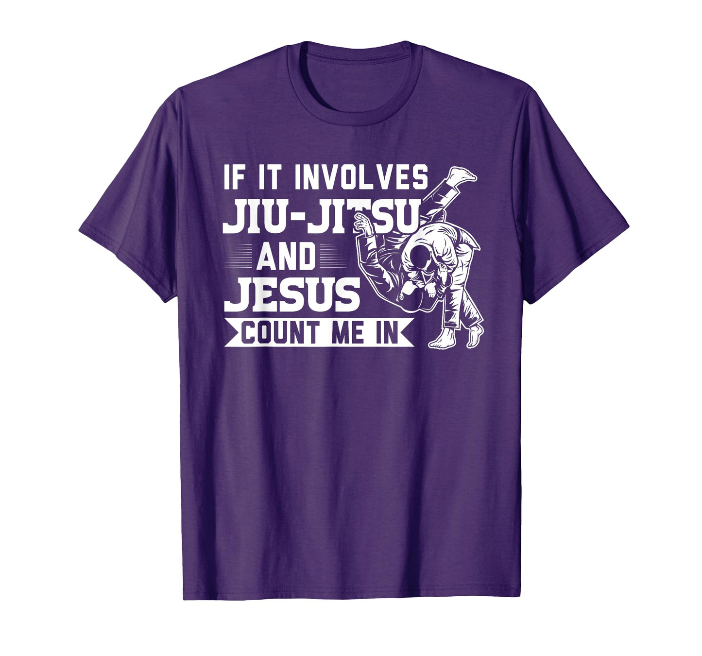 MMA & martial arts Sayings If it involves Jiu-Jitsu and Jesus Count me In BJJ Gift T-Shirt