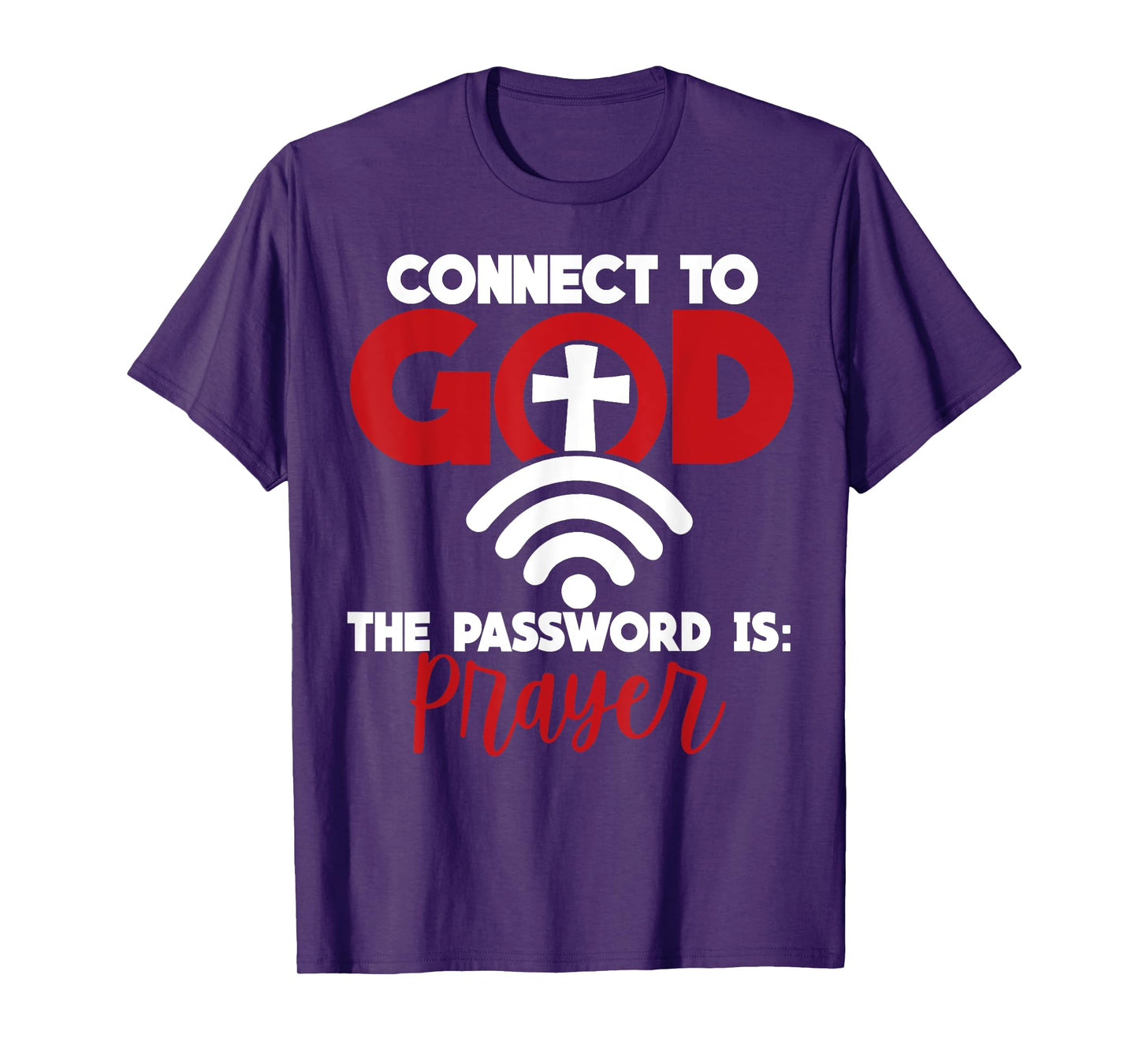 Connect To God The Password Is Prayer T-Shirt