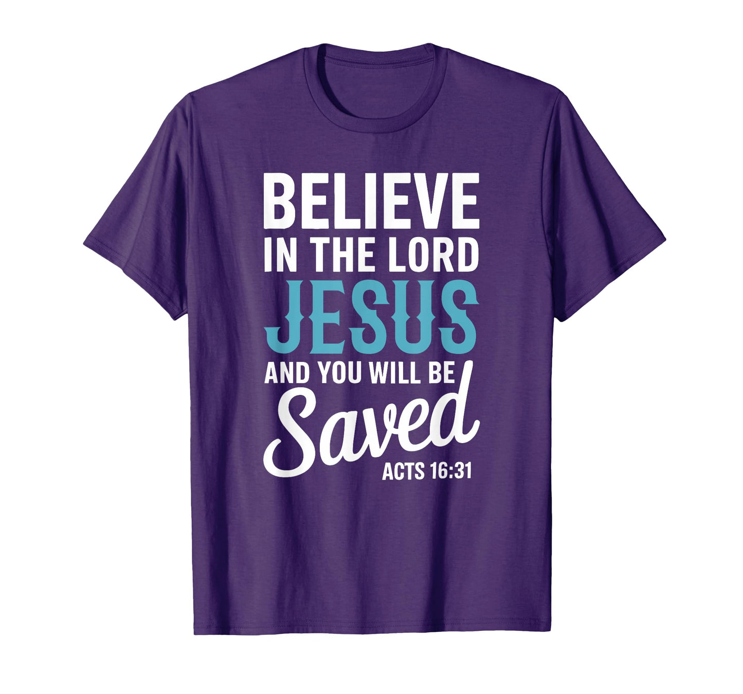 Christian Faith Believe in the Lord Jesus Acts 16:31 Cross T-Shirt