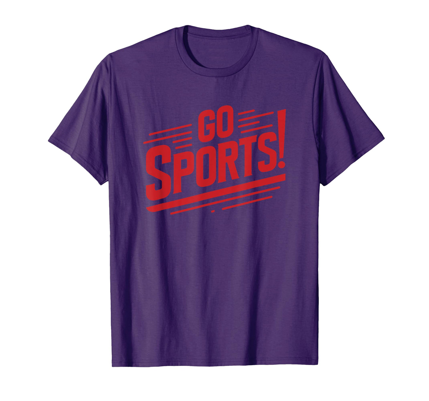 Go Sports Funny Sarcastic Saying Slogan T-Shirt