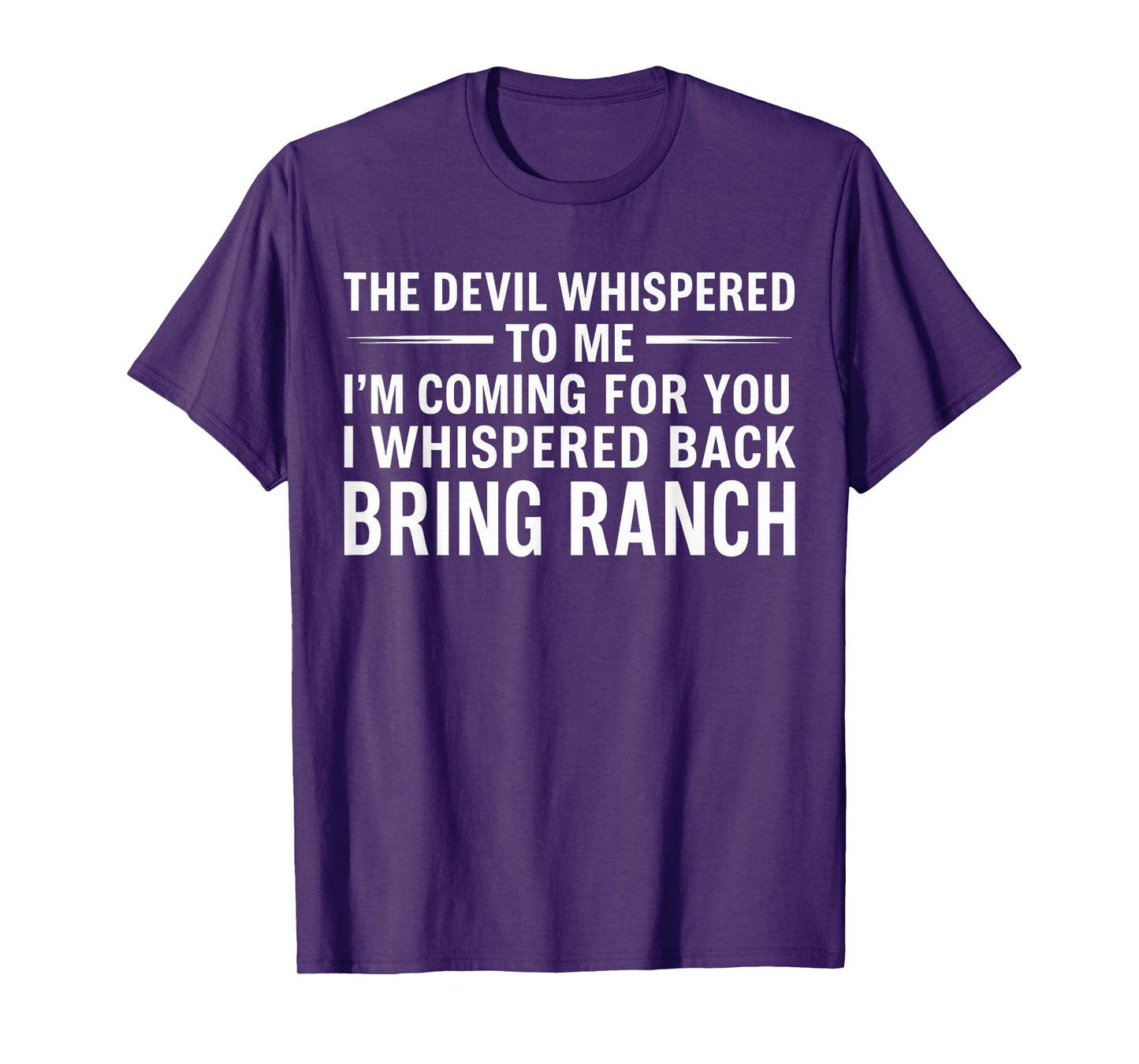 The Devil Whispered To Me I'm Coming For You I Whispered T-Shirt