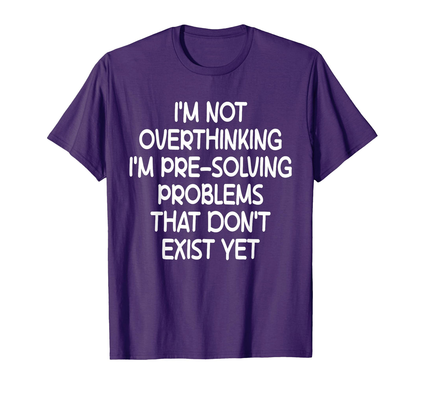 I'm not Overthinking I'm Pre-Solving Problems Funny Saying T-Shirt
