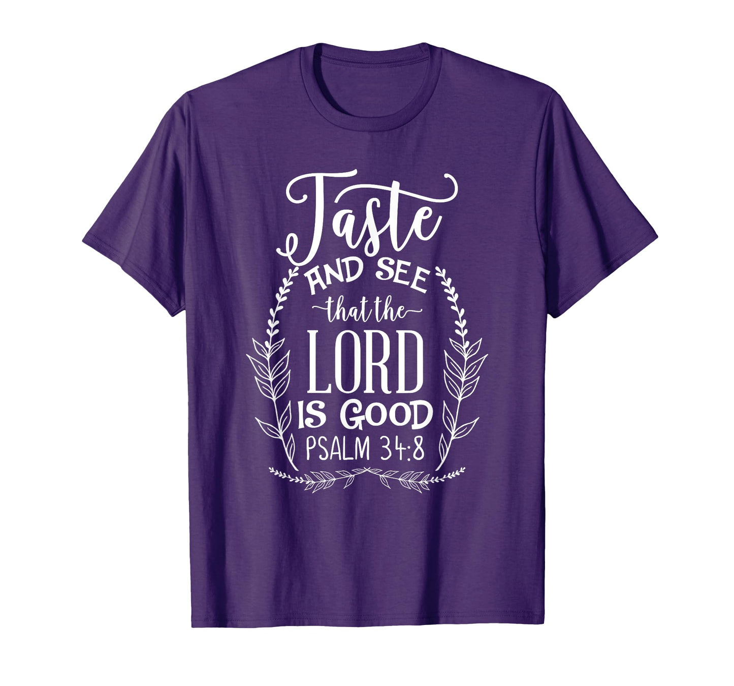 Taste & See The Lord Is Good Psalm 34:8 Bible Verse S500123 T-Shirt