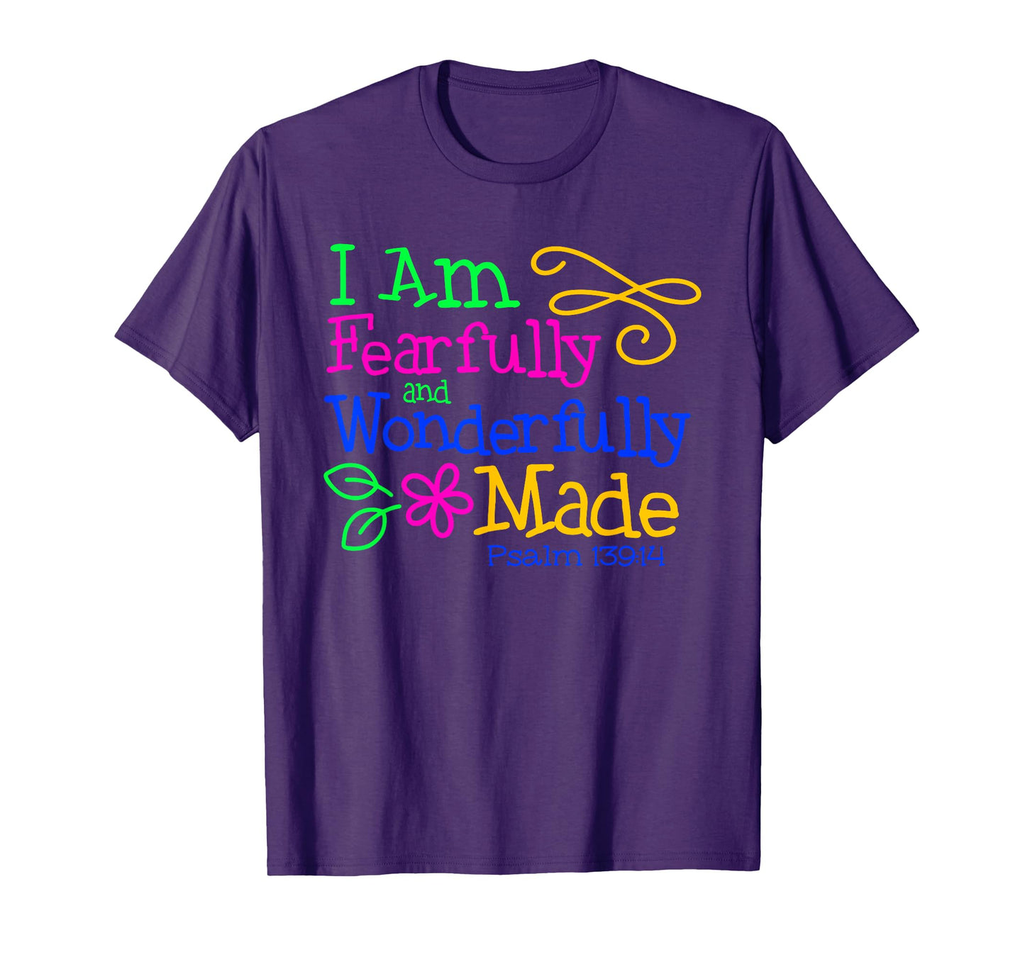 I Am Fearfully & Wonderfully Made - Psalm 139:14 Colorful T-Shirt