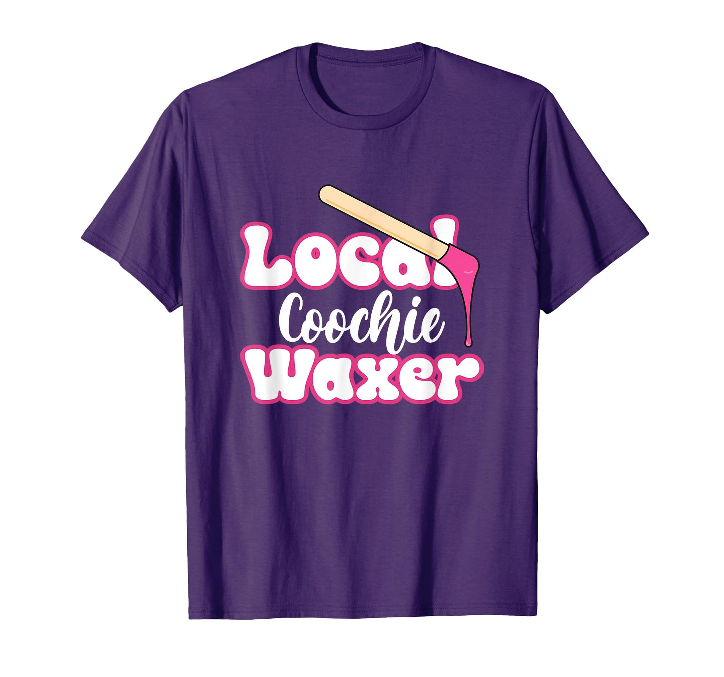 Local Coochie Waxer Brazilian Wax Esthetician Waxer T-Shirt