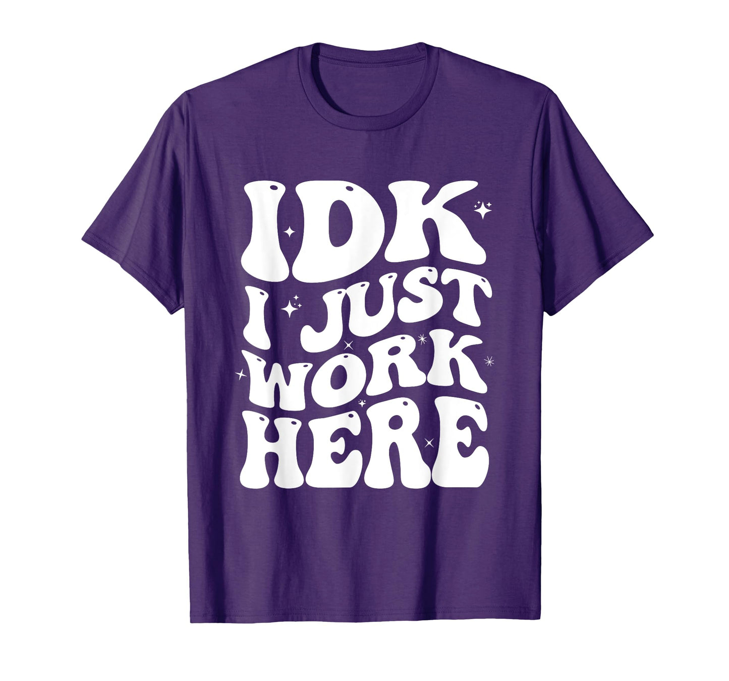 IDK I Just Work Here Groovy I Don't Know Funny Coworker T-Shirt