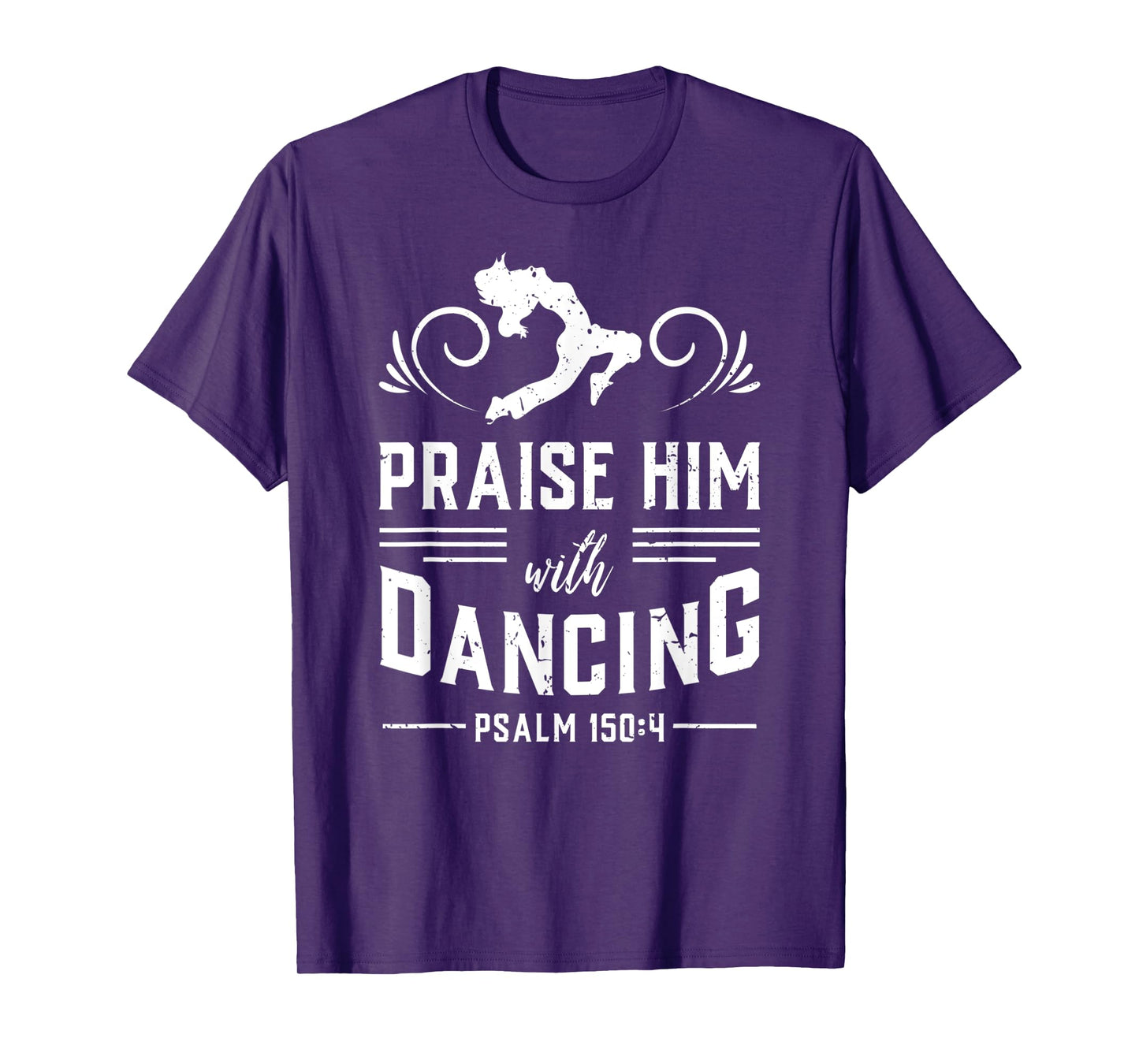 Praise Him With Dancing Psalm 150:4 Christian God Gift T-Shirt