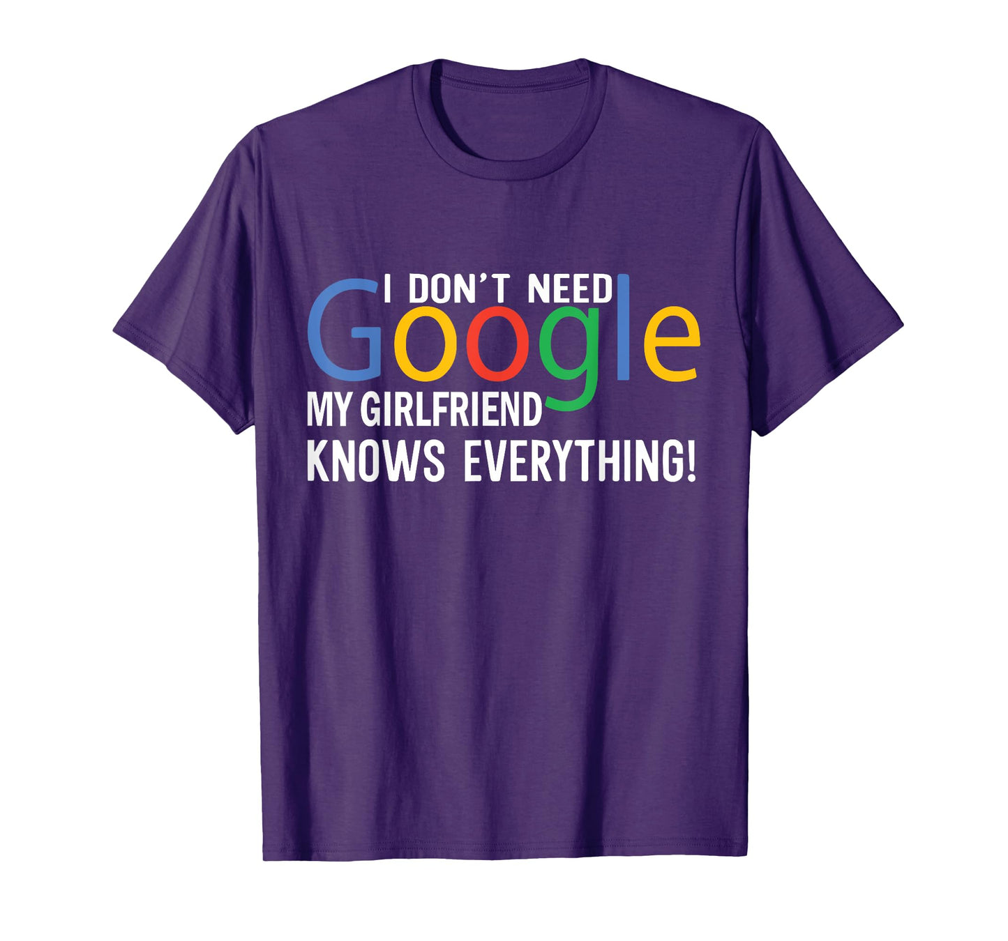 I Don't Need My Girlfriend Knows Everything Funny Saying T-Shirt