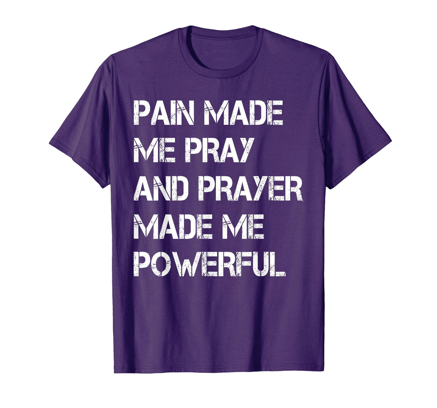 Vintage Pain Made Me Pray and Prayer Made Me Powerful Christ T-Shirt