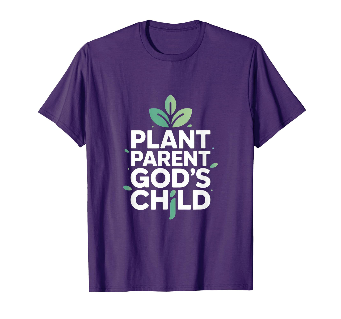 Christian Plant Parent God's Child Message T-Shirt