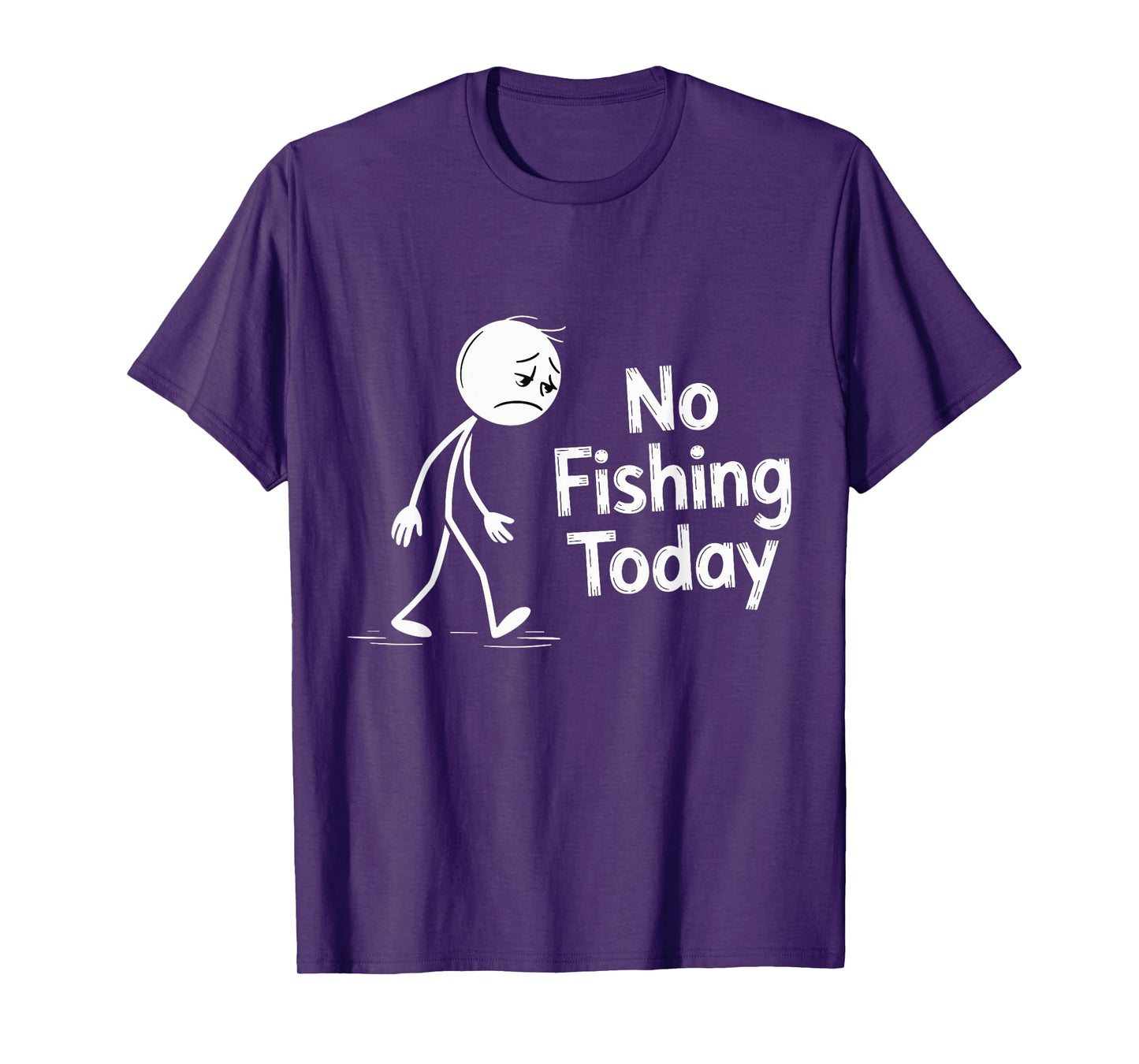No Fishing Today Sad Cartoon Character Quote T-Shirt