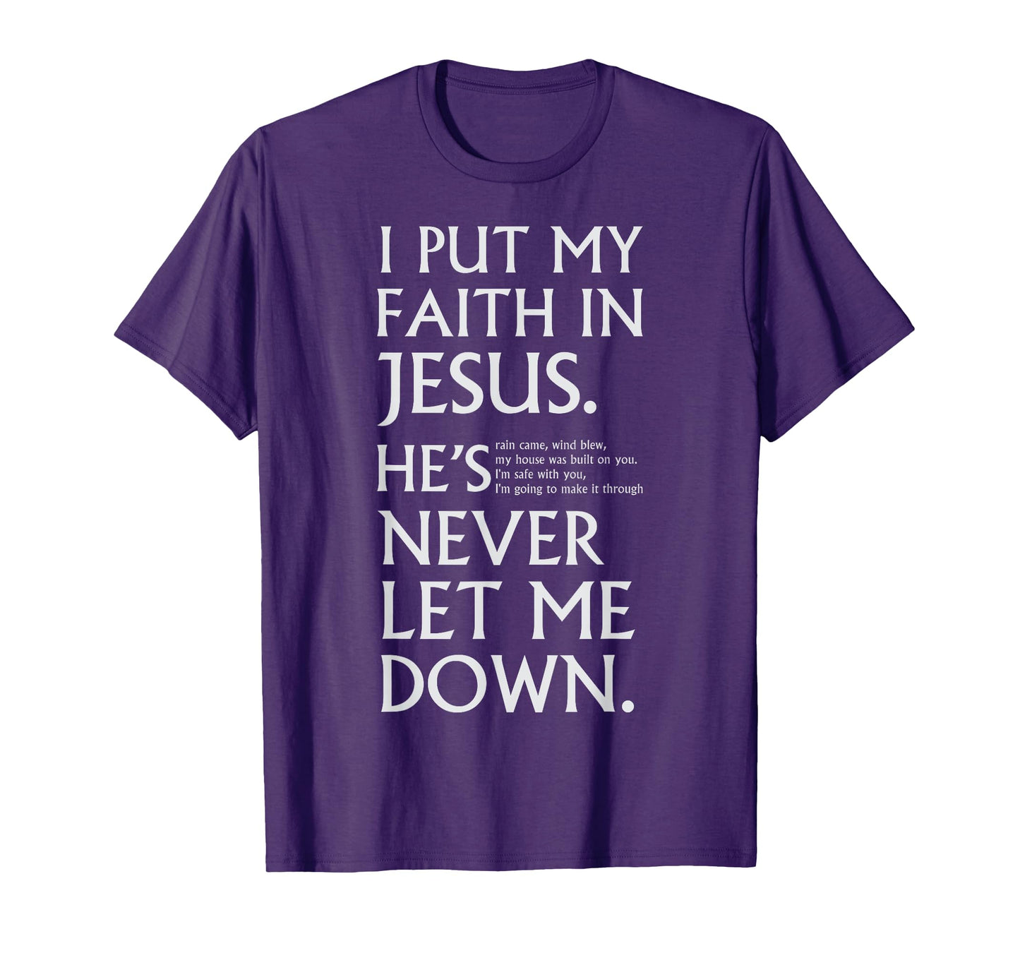I Put My Faith in Jesus He is Never Let Me Down T-Shirt