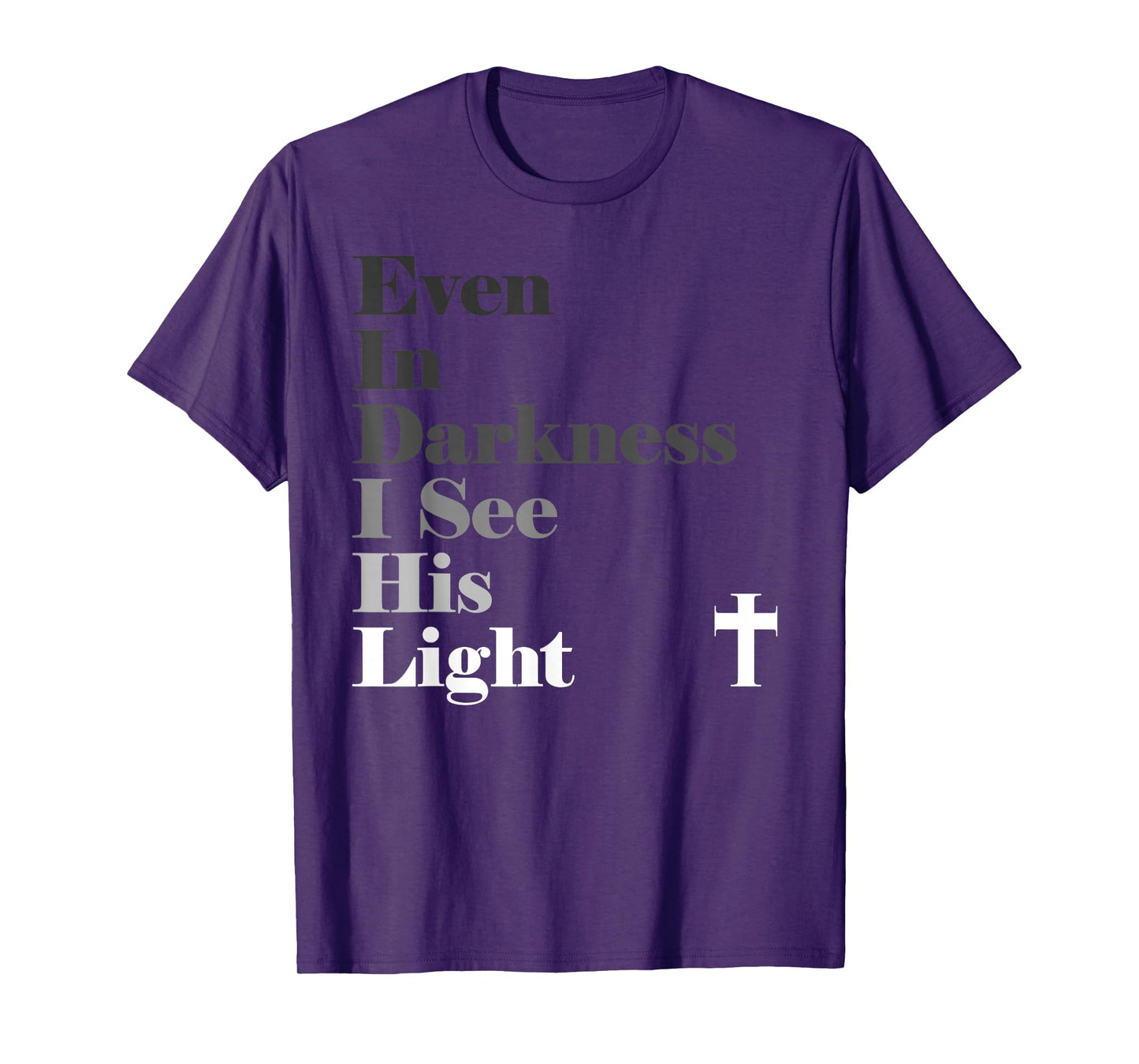 Even In Darkness I See His Light GOD Jesus Christian T-Shirt