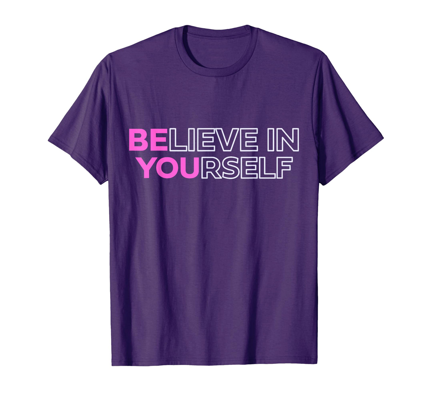 Believe In Yourself Positive Message Motivational Womens T-Shirt