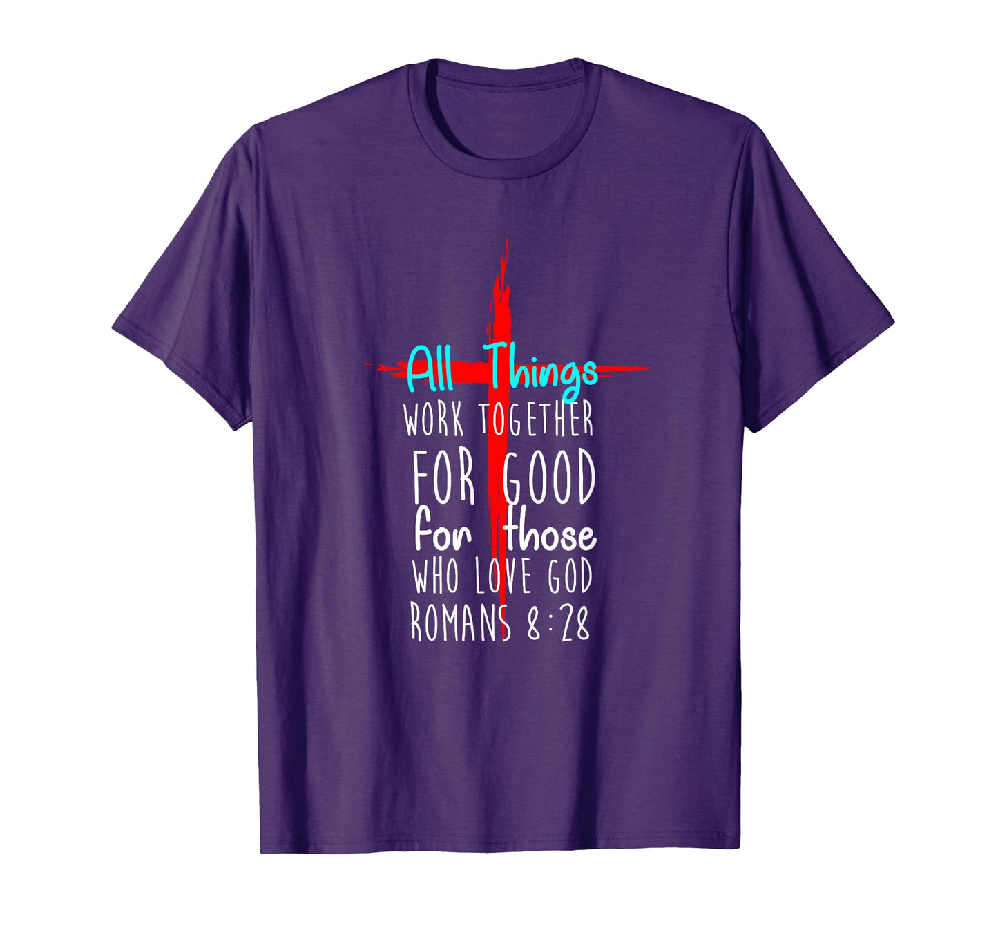 All Things Work Together For Good For Those Who Love God New T-Shirt