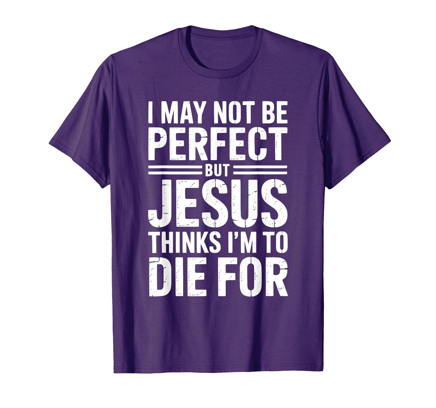 Not Perfect But Jesus Died for Me Christian Jesus T-Shirt