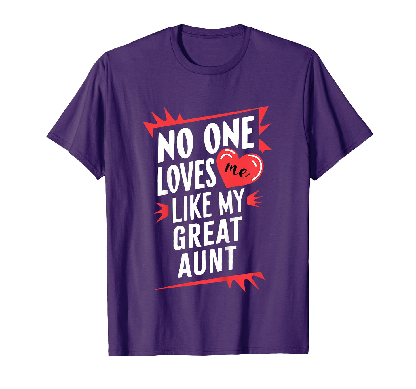 Kids No One Loves Me Like My Great Aunt Funny T-Shirt