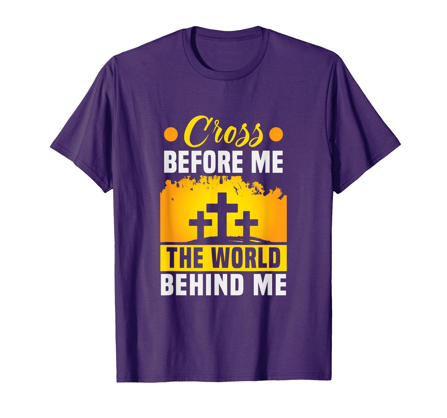 Christ Cross before me the world behind me Christian T-Shirt