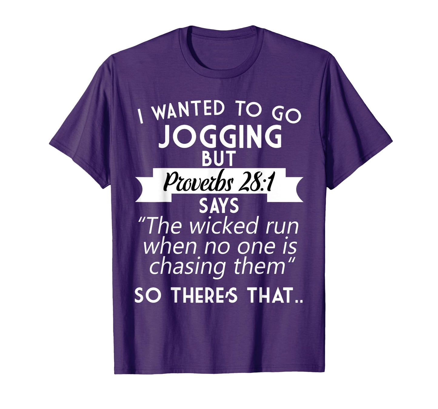 I Wanted To Go Jogging But Proverbs 28:1 T-Shirt T-Shirt