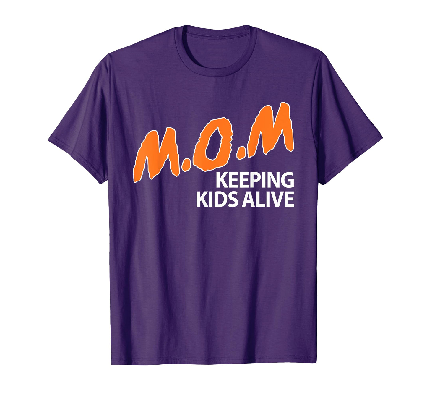 Mom Keeping Kids Alive Funny Saying Quote For Men Women T-Shirt