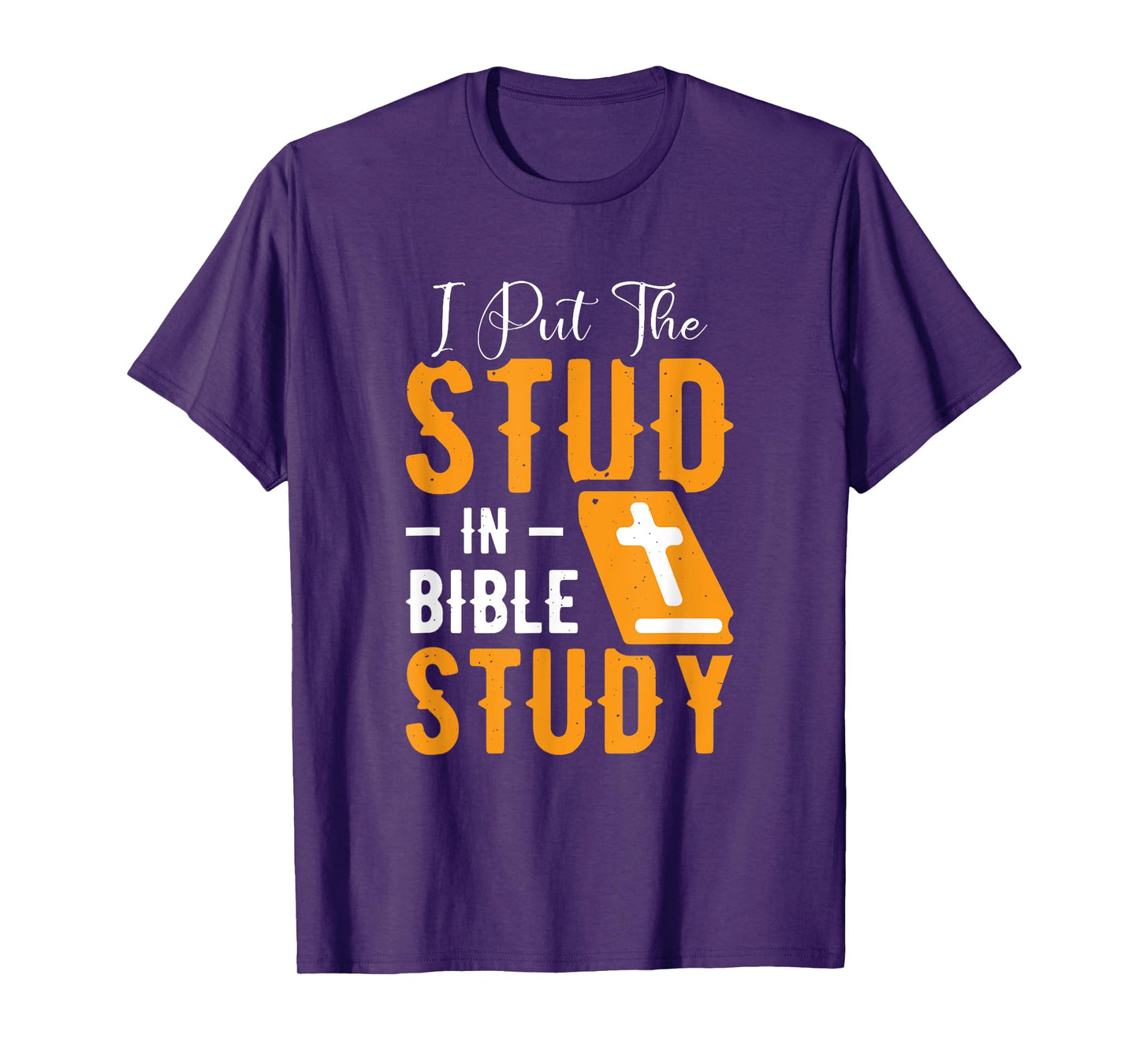 I Put The Stud In Bible Study Church Activities T-Shirt