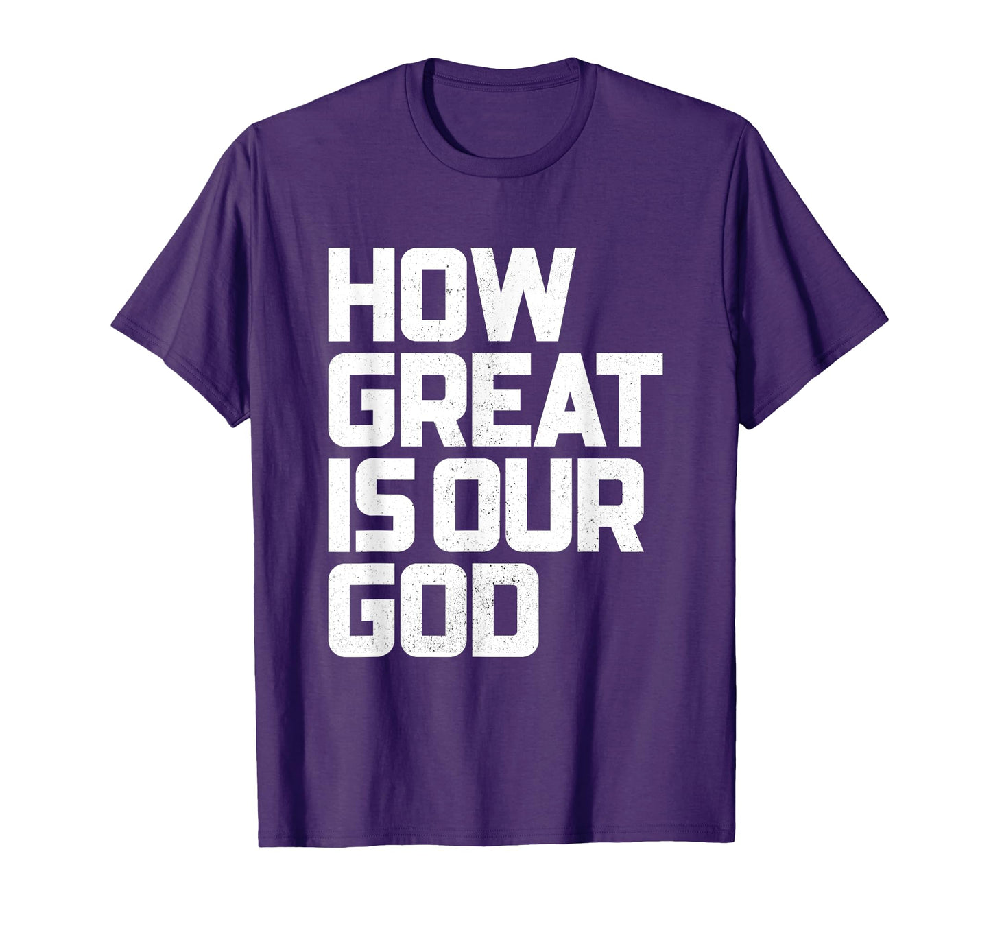 How Great Is Our God | God is Always Good & Forever T-Shirt