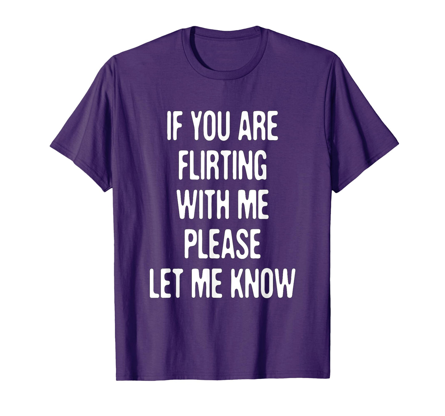 Funny If You're Flirting Please Let Me Know Sarcastic Flirt T-Shirt