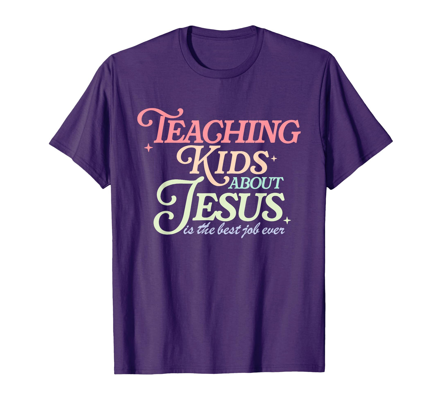 Teaching Kids About Jesus is The Best Job Ever Quote T-Shirt