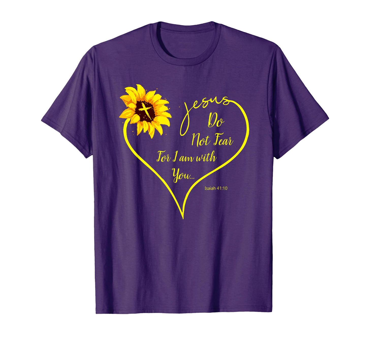 Do Not Fear For I Am With You Isaiah 41:10 Sunflower Decor T-Shirt