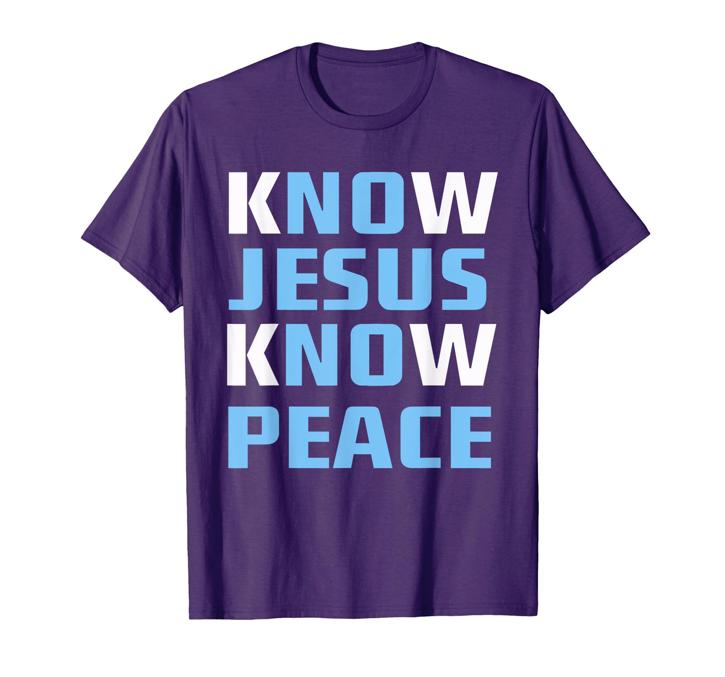 Know / No Jesus - Know / No Peace - Christian Faith Quote T-Shirt
