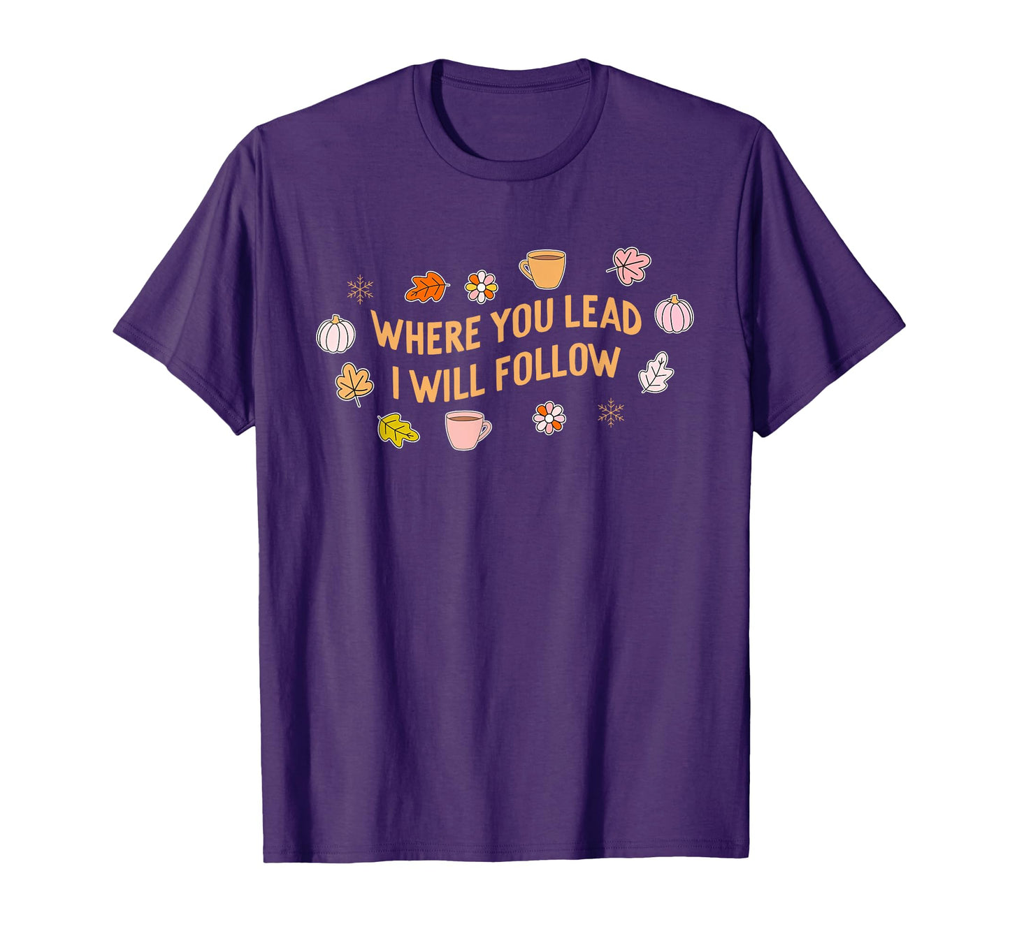 Where You Lead I Will Follow Autumn Fall Holiday Season T-Shirt
