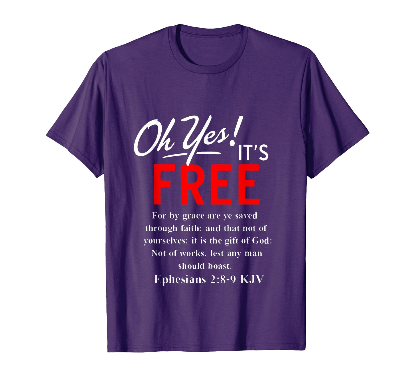 Salvation Oh Yes It's Free Ephesians 2 8 T-Shirt